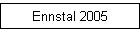 Ennstal 2005